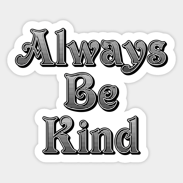 Always Be Kind Sticker by photokapi